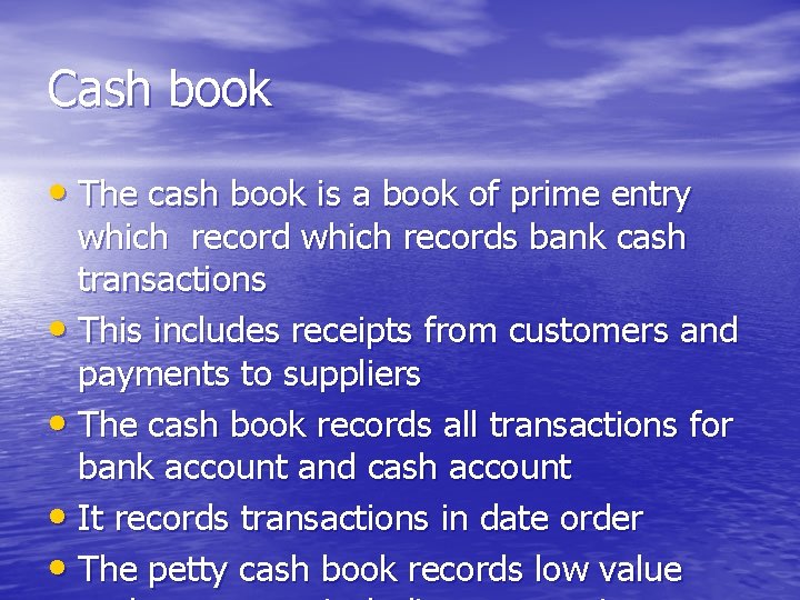 Cash book • The cash book is a book of prime entry which records