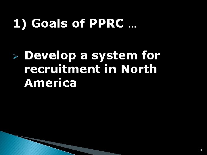 1) Goals of PPRC … Ø Develop a system for recruitment in North America