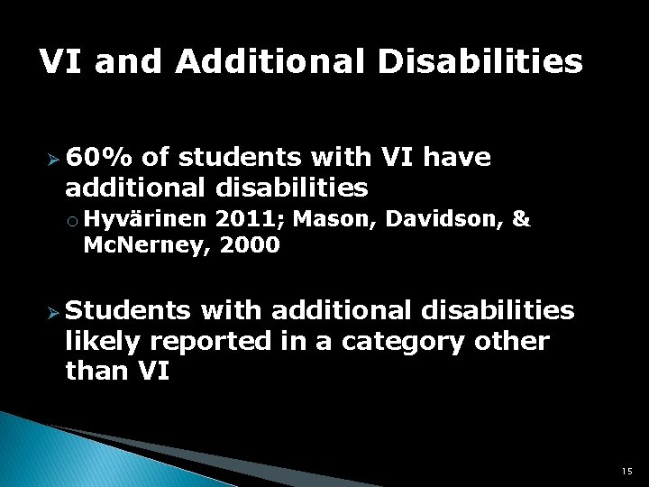 VI and Additional Disabilities Ø 60% of students with VI have additional disabilities o