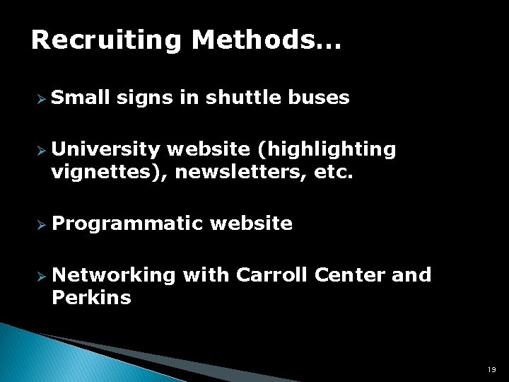 Recruiting Methods… Ø Small signs in shuttle buses Ø University website (highlighting vignettes), newsletters,