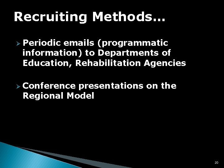 Recruiting Methods… Ø Periodic emails (programmatic information) to Departments of Education, Rehabilitation Agencies Ø