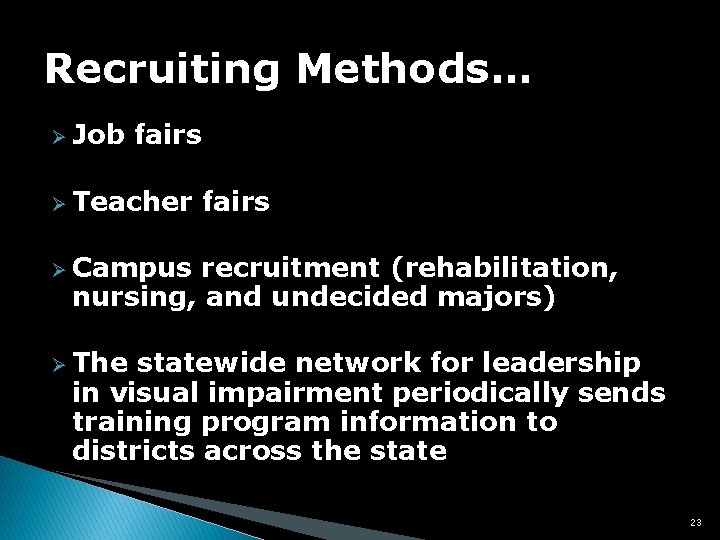 Recruiting Methods… Ø Job fairs Ø Teacher fairs Ø Campus recruitment (rehabilitation, nursing, and