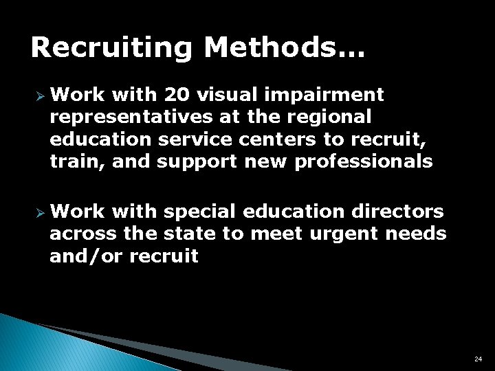 Recruiting Methods… Ø Work with 20 visual impairment representatives at the regional education service