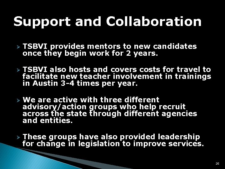 Support and Collaboration Ø Ø TSBVI provides mentors to new candidates once they begin