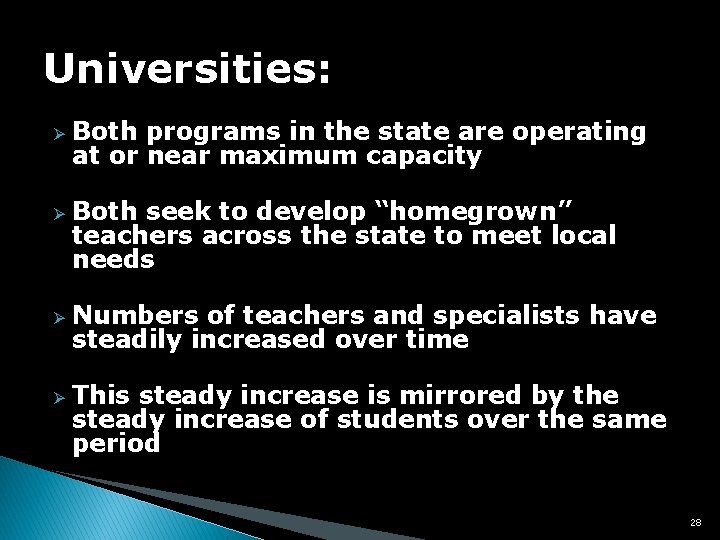 Universities: Ø Ø Both programs in the state are operating at or near maximum