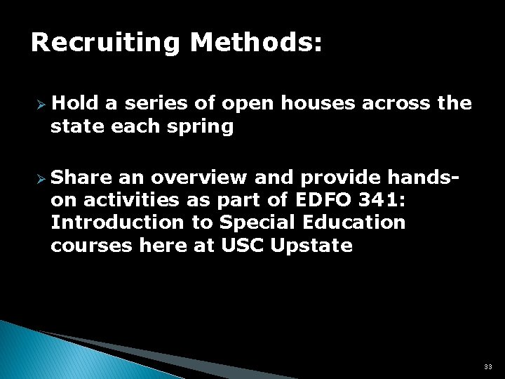 Recruiting Methods: Ø Hold a series of open houses across the state each spring