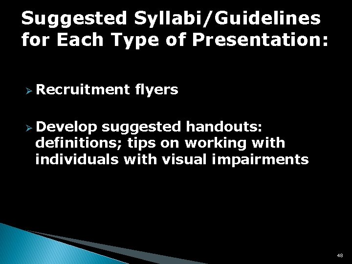 Suggested Syllabi/Guidelines for Each Type of Presentation: Ø Recruitment flyers Ø Develop suggested handouts: