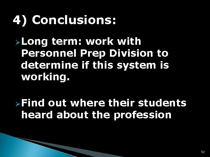 4) Conclusions: Ø Long term: work with Personnel Prep Division to determine if this