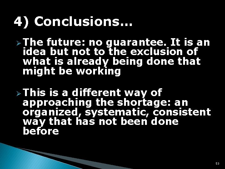 4) Conclusions… Ø The future: no guarantee. It is an idea but not to