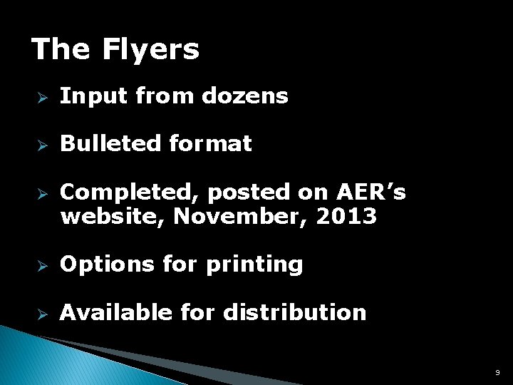 The Flyers Ø Input from dozens Ø Bulleted format Ø Completed, posted on AER’s