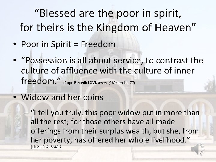 “Blessed are the poor in spirit, for theirs is the Kingdom of Heaven” •