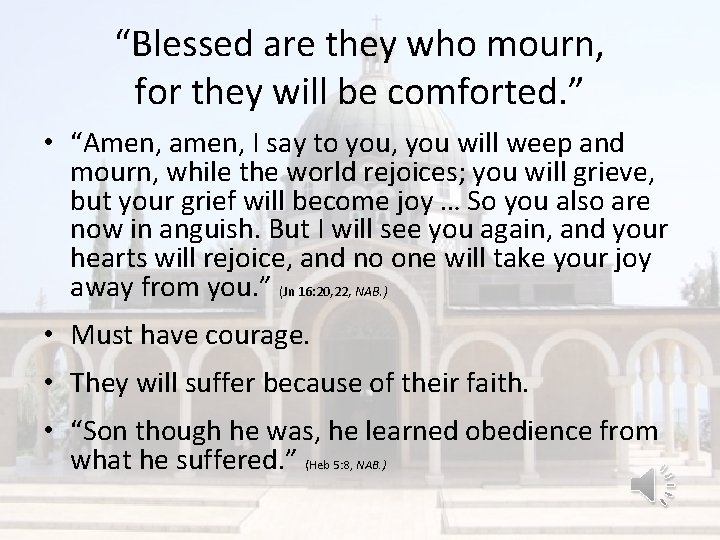 “Blessed are they who mourn, for they will be comforted. ” • “Amen, amen,