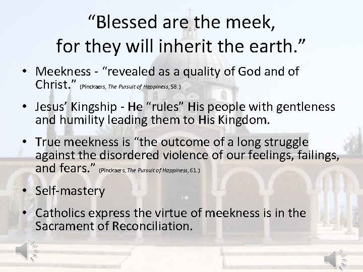 “Blessed are the meek, for they will inherit the earth. ” • Meekness -