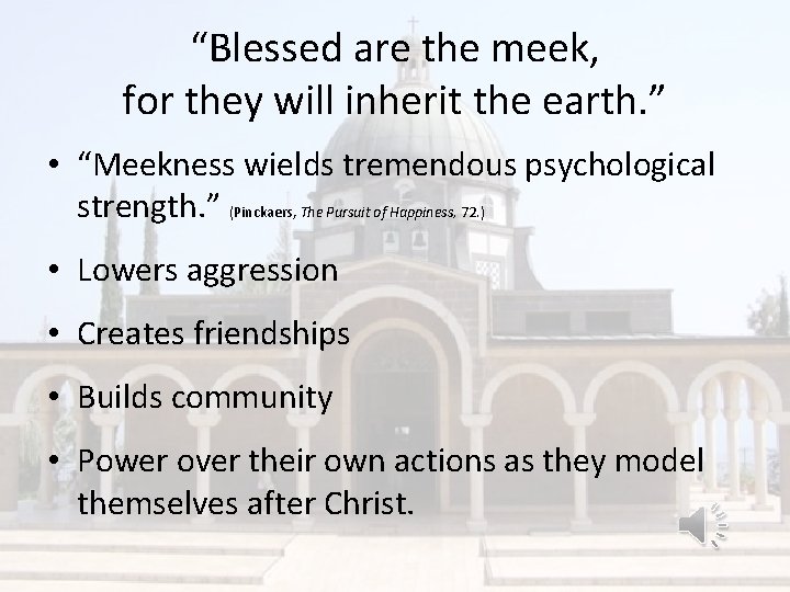 “Blessed are the meek, for they will inherit the earth. ” • “Meekness wields