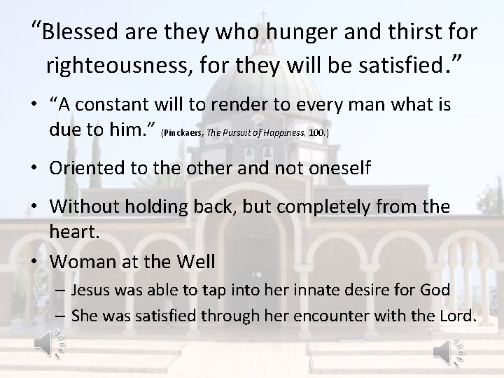 “Blessed are they who hunger and thirst for righteousness, for they will be satisfied.