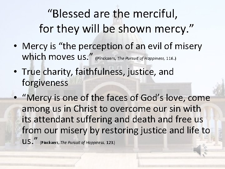 “Blessed are the merciful, for they will be shown mercy. ” • Mercy is
