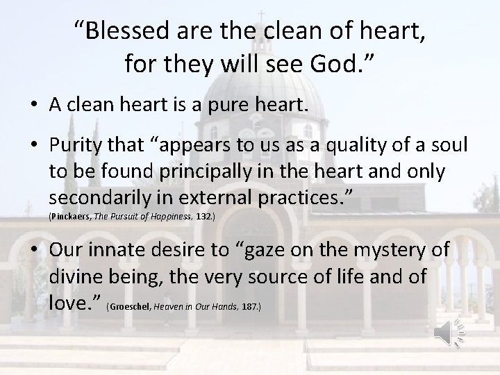 “Blessed are the clean of heart, for they will see God. ” • A