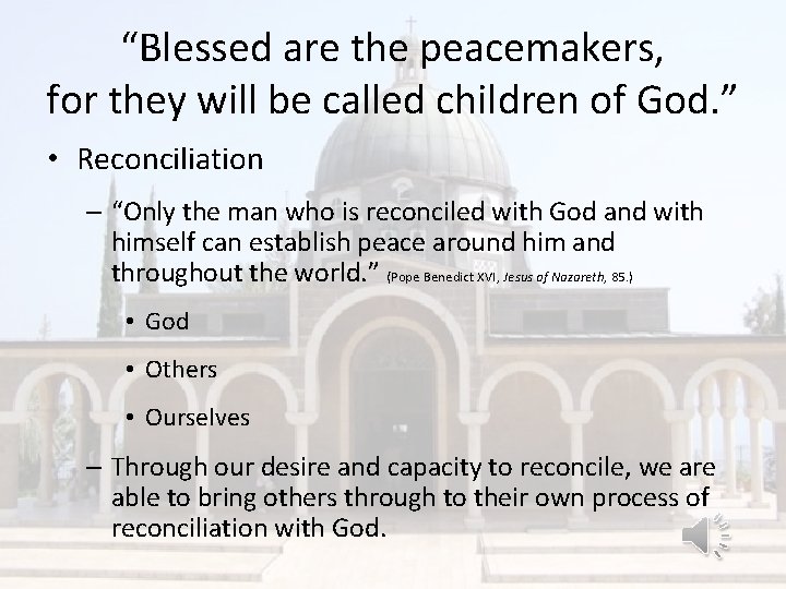 “Blessed are the peacemakers, for they will be called children of God. ” •