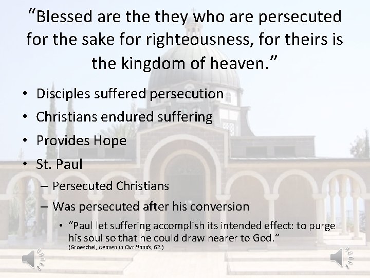 “Blessed are they who are persecuted for the sake for righteousness, for theirs is