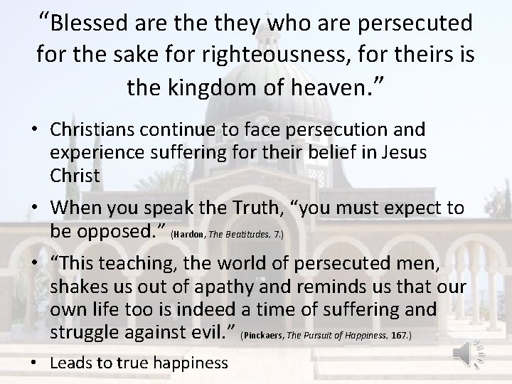 “Blessed are they who are persecuted for the sake for righteousness, for theirs is