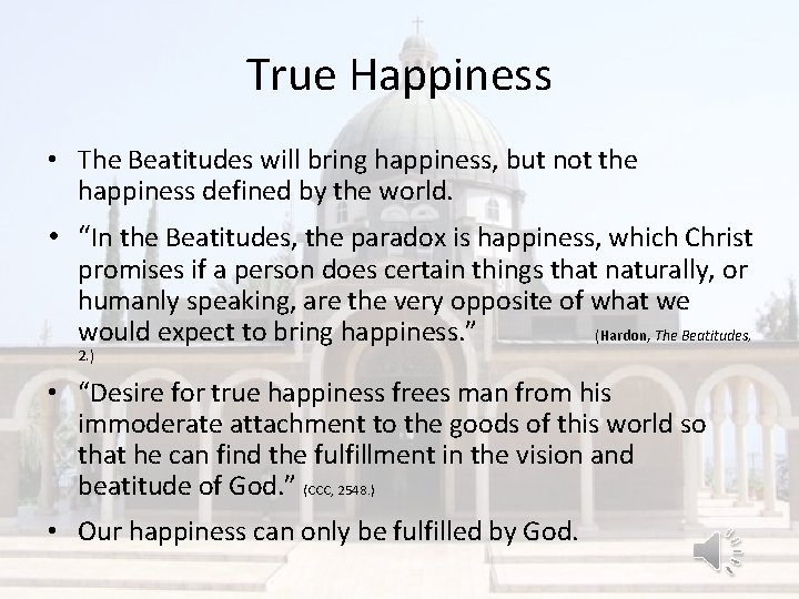 True Happiness • The Beatitudes will bring happiness, but not the happiness defined by