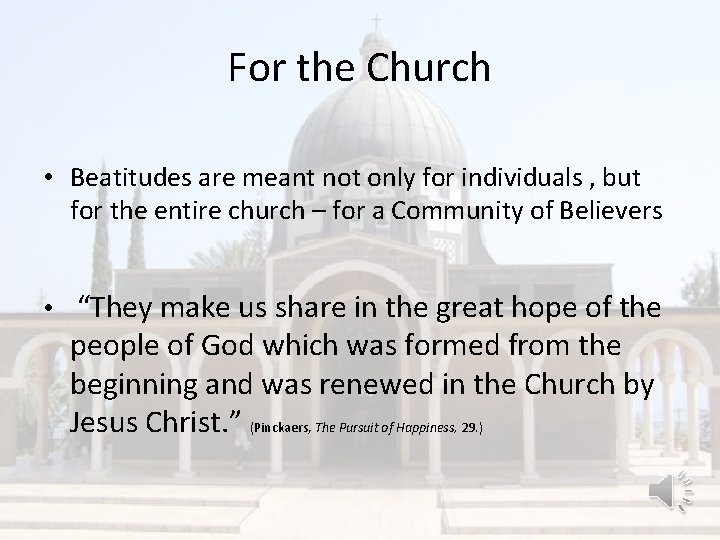 For the Church • Beatitudes are meant not only for individuals , but for