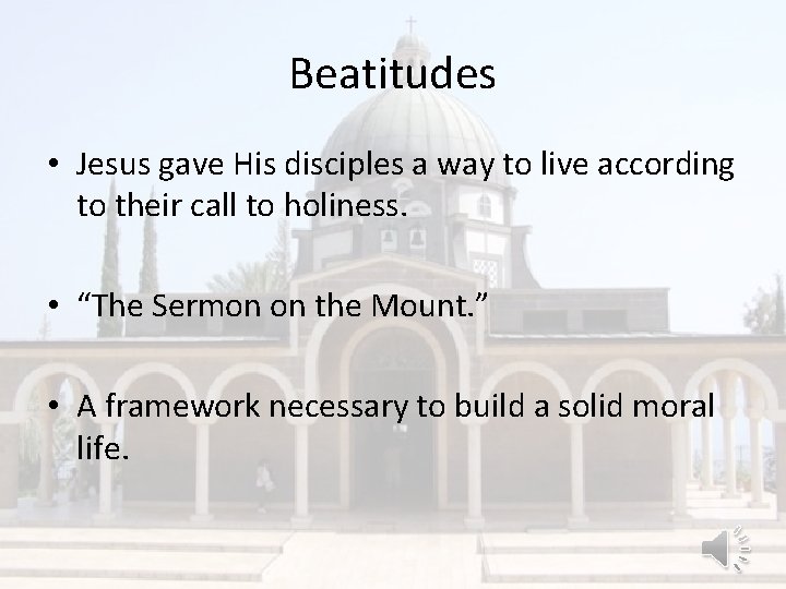 Beatitudes • Jesus gave His disciples a way to live according to their call