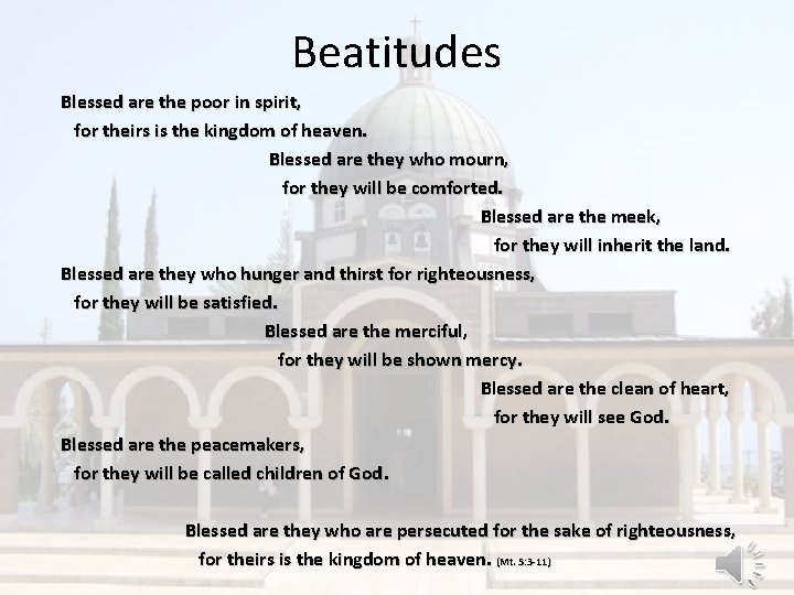 Beatitudes Blessed are the poor in spirit, for theirs is the kingdom of heaven.