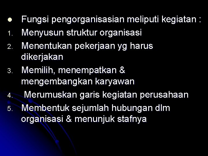 l 1. 2. 3. 4. 5. Fungsi pengorganisasian meliputi kegiatan : Menyusun struktur organisasi