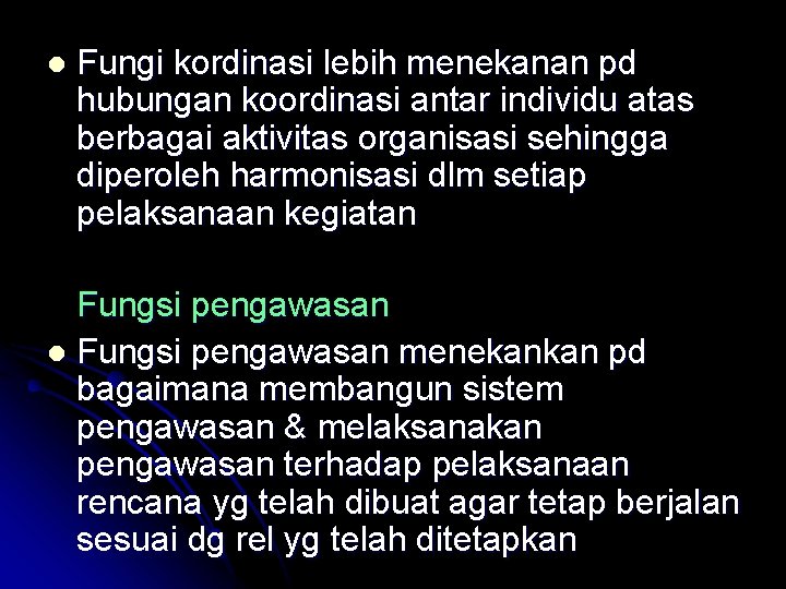 l Fungi kordinasi lebih menekanan pd hubungan koordinasi antar individu atas berbagai aktivitas organisasi