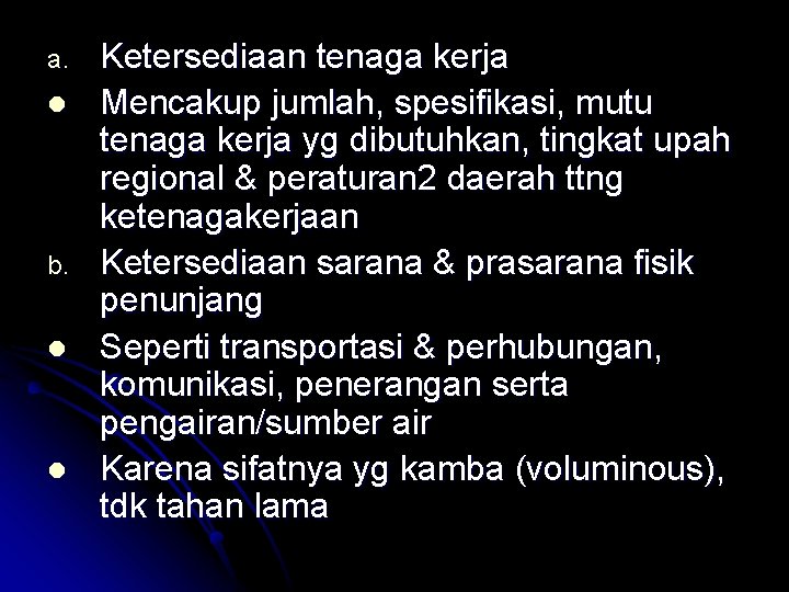 a. l b. l l Ketersediaan tenaga kerja Mencakup jumlah, spesifikasi, mutu tenaga kerja