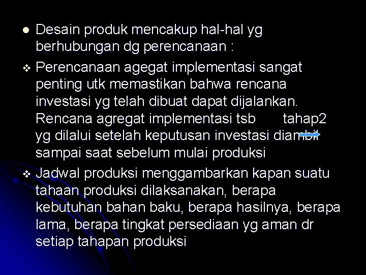 Desain produk mencakup hal-hal yg berhubungan dg perencanaan : v Perencanaan agegat implementasi sangat