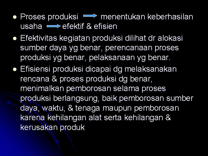 l l l Proses produksi menentukan keberhasilan usaha efektif & efisien Efektivitas kegiatan produksi