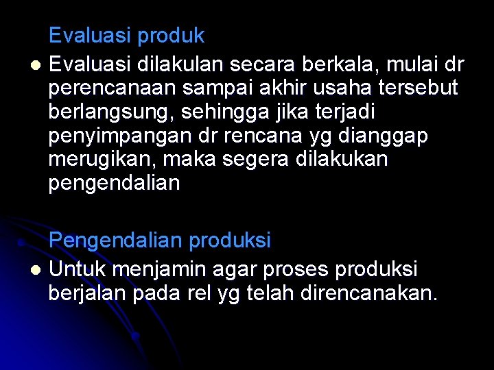 Evaluasi produk l Evaluasi dilakulan secara berkala, mulai dr perencanaan sampai akhir usaha tersebut