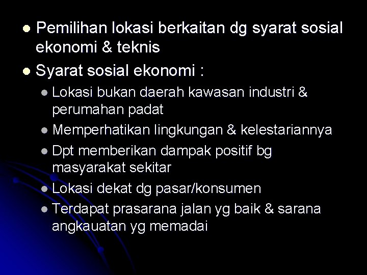 Pemilihan lokasi berkaitan dg syarat sosial ekonomi & teknis l Syarat sosial ekonomi :