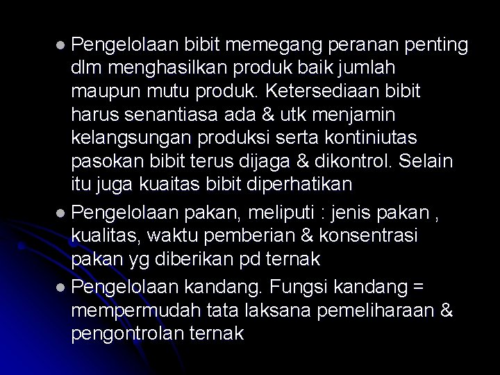 l Pengelolaan bibit memegang peranan penting dlm menghasilkan produk baik jumlah maupun mutu produk.