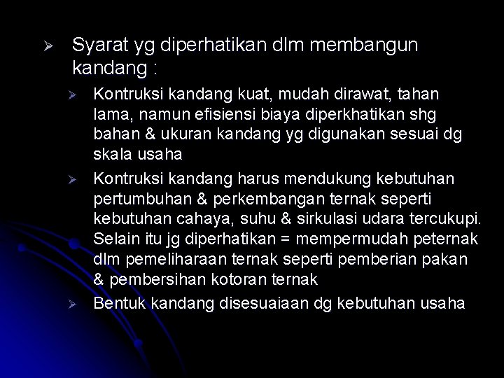 Ø Syarat yg diperhatikan dlm membangun kandang : Ø Ø Ø Kontruksi kandang kuat,