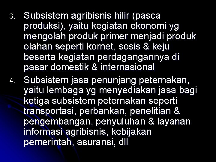 3. 4. Subsistem agribisnis hilir (pasca produksi), yaitu kegiatan ekonomi yg mengolah produk primer