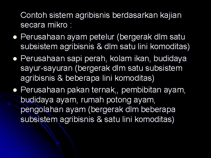 l l l Contoh sistem agribisnis berdasarkan kajian secara mikro : Perusahaan ayam petelur