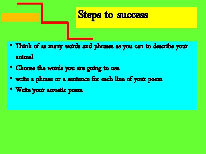 Steps to success • Think of as many words and phrases as you can