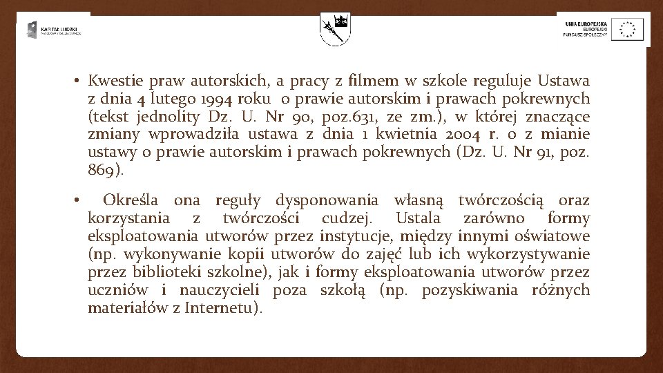 • Kwestie praw autorskich, a pracy z filmem w szkole reguluje Ustawa z • Kwestie praw autorskich, a pracy z filmem w szkole reguluje Ustawa z