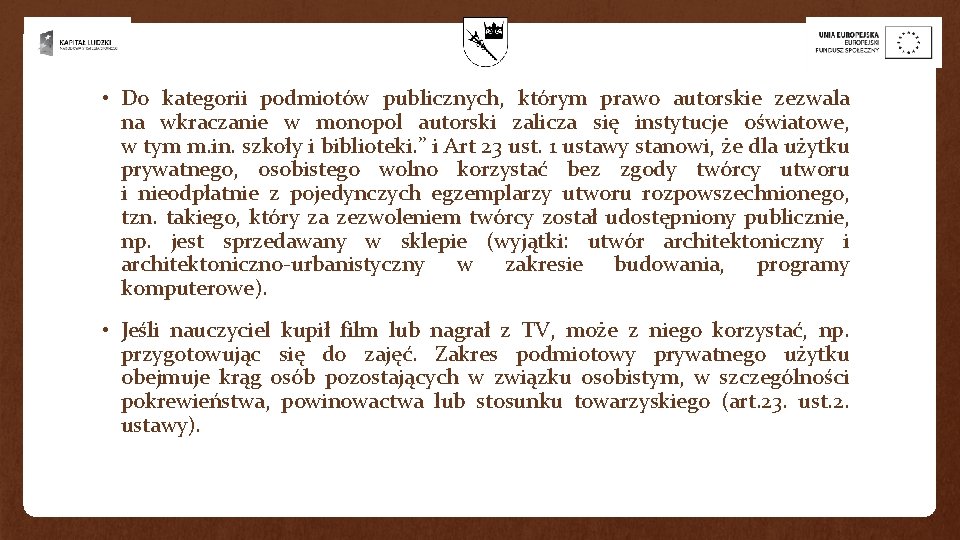  • Do kategorii podmiotów publicznych, którym prawo autorskie zezwala na wkraczanie w monopol