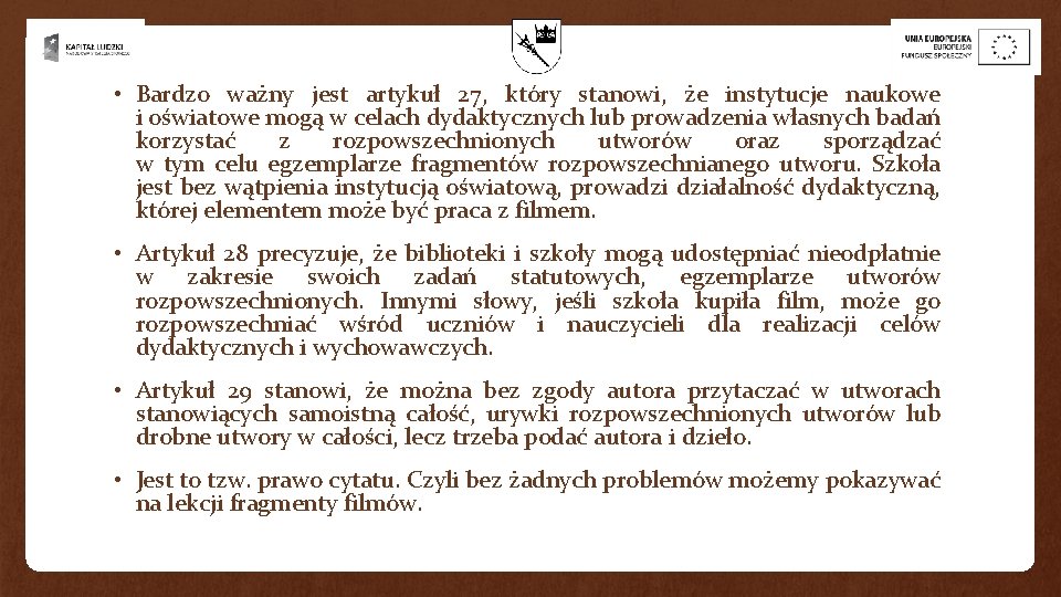 • Bardzo ważny jest artykuł 27, który stanowi, że instytucje naukowe i oświatowe • Bardzo ważny jest artykuł 27, który stanowi, że instytucje naukowe i oświatowe