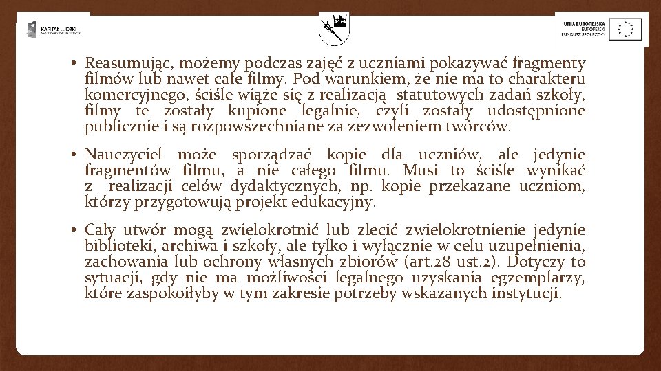  • Reasumując, możemy podczas zajęć z uczniami pokazywać fragmenty filmów lub nawet całe