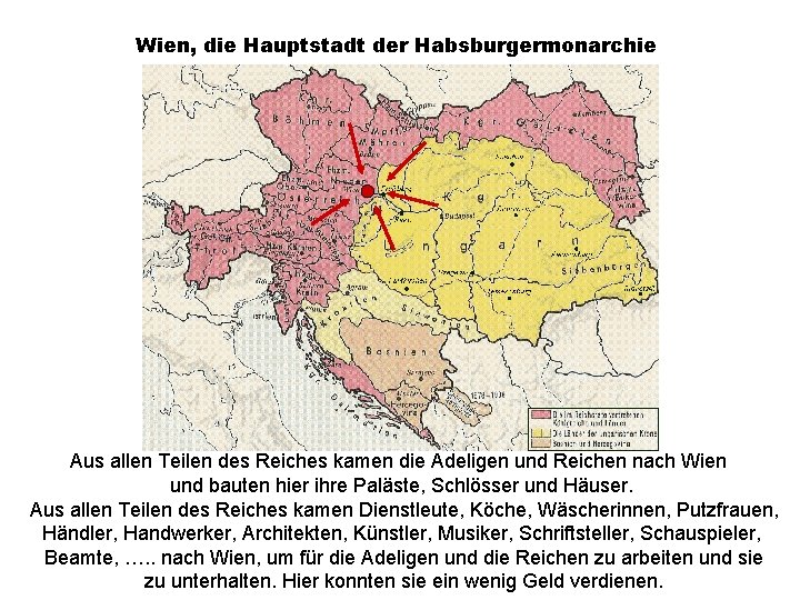 Wien, die Hauptstadt der Habsburgermonarchie Aus allen Teilen des Reiches kamen die Adeligen und
