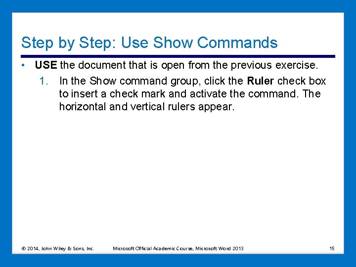 Step by Step: Use Show Commands • USE the document that is open from