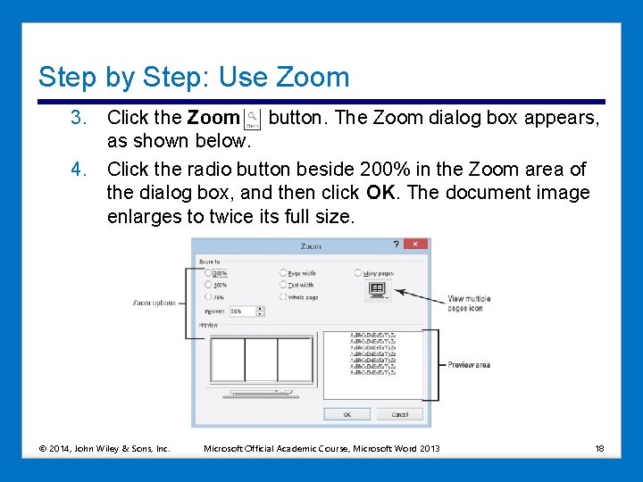 Step by Step: Use Zoom 3. Click the Zoom button. The Zoom dialog box