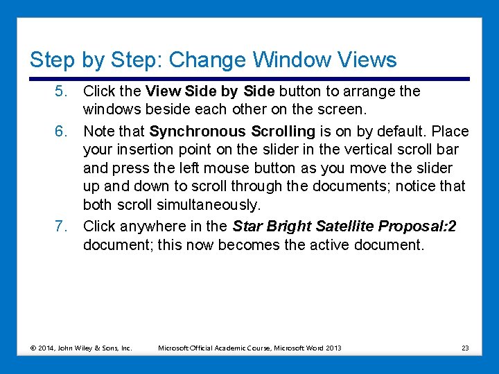 Step by Step: Change Window Views 5. Click the View Side by Side button