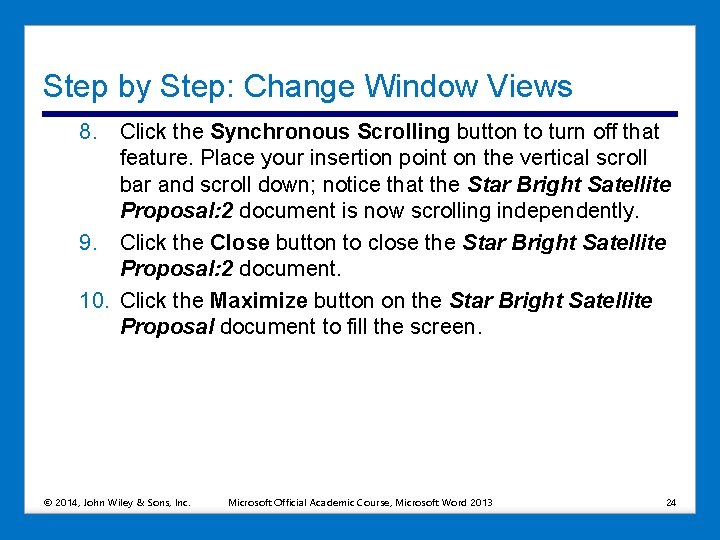 Step by Step: Change Window Views 8. Click the Synchronous Scrolling button to turn