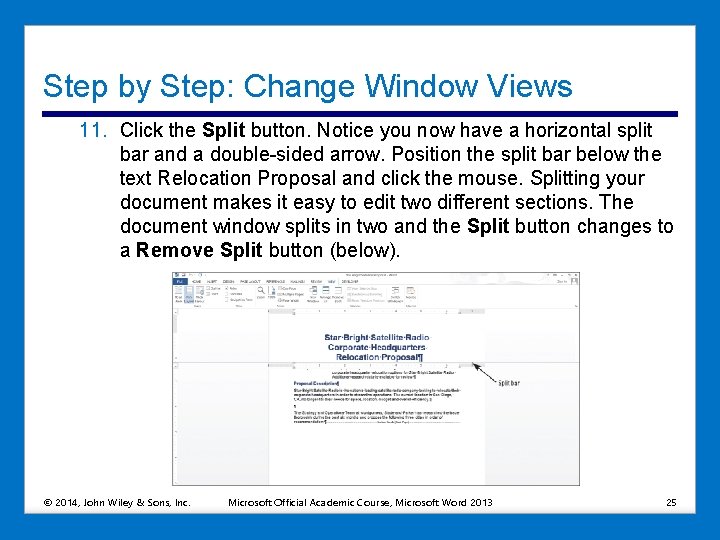 Step by Step: Change Window Views 11. Click the Split button. Notice you now
